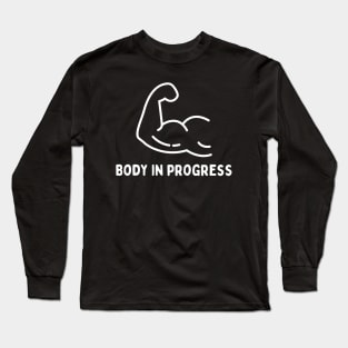 Body in Progress, Gym Fitness Motivation design Long Sleeve T-Shirt